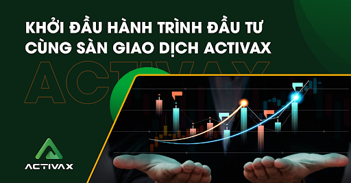 Sàn giao dịch Activax: Mở đầu hành trình đầu tư thành công