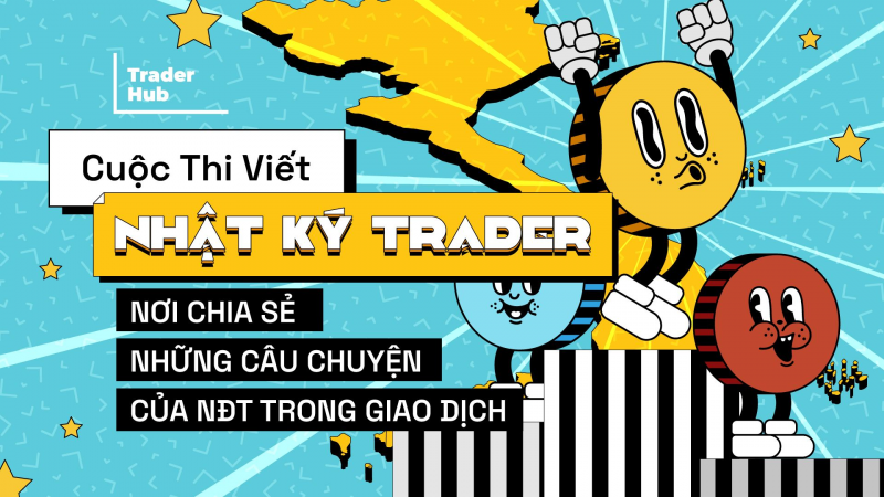 Nhật Ký Trader - Những Điều Cần Biết Về Cuộc Thi Viết Tại TraderHub