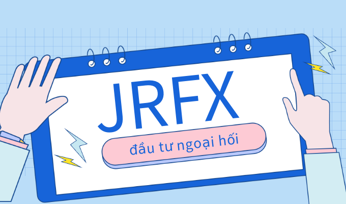 Đầu tư forex là gì？Làm thế nào về việc chọn nền tảng JRFX cho ngoại hối?