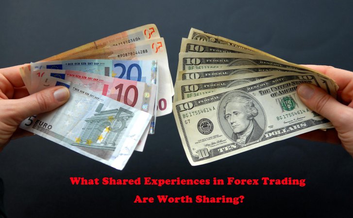 What Shared Experiences in Forex Trading Are Worth Sharing?