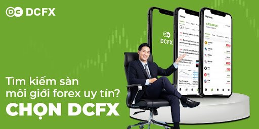 Tìm kiếm sàn giao dịch uy tín? DCFX là lựa chọn hàng đầu