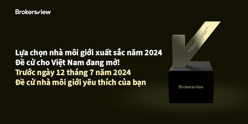 Giải thưởng dành cho Nhà môi giới Việt Nam hiện đã mở! Đề cử nhà môi giới yêu thích của bạn trước ngày 12 tháng Bảy!