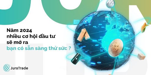 Năm 2024 nhiều cơ hội đầu tư sẽ mở ra bạn có sẵn sàng thử sức ?