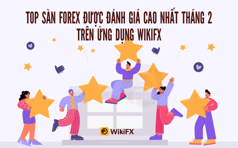 Top sàn Forex được đánh giá cao nhất tháng 2/2023 trên ứng dụng WikiFX