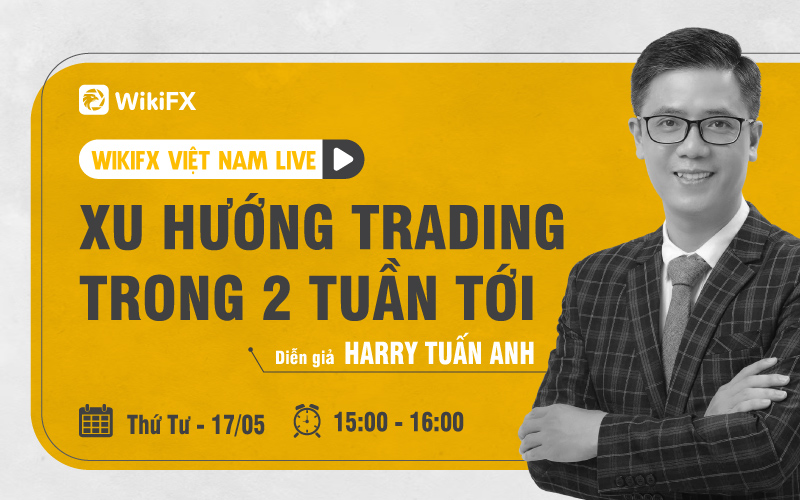 Xu hướng Trading trong 2 tuần cuối tháng 5/2023 - WIKIFX VIETNAM LIVE